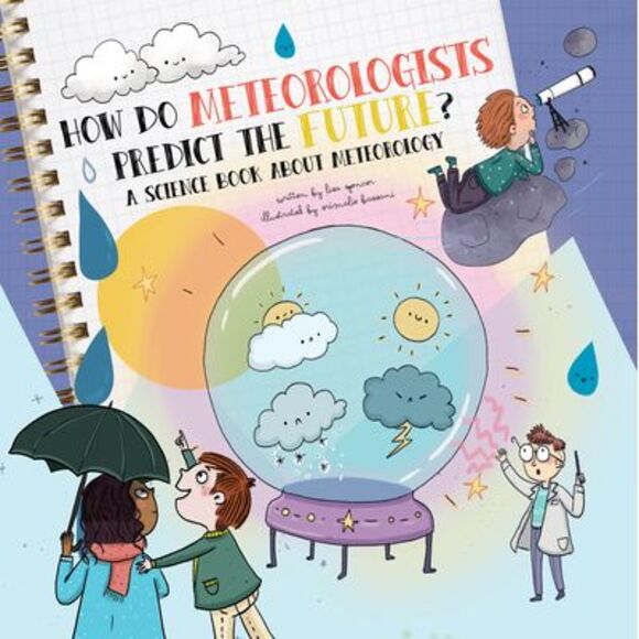 Lisa Spencer Other - How Do Meteorologists Predict the Future?: A Science Book about Meteorology -- L